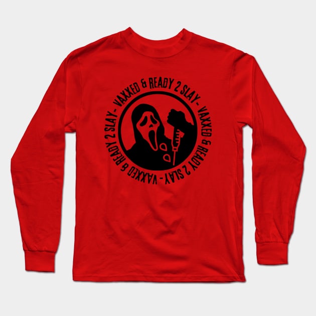 Vaxxed & Ready 2 Slay - Ghostface Long Sleeve T-Shirt by hawkadoodledoo